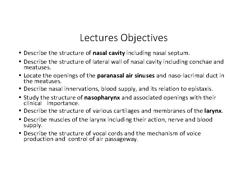 Lectures Objectives • Describe the structure of nasal cavity including nasal septum. • Describe