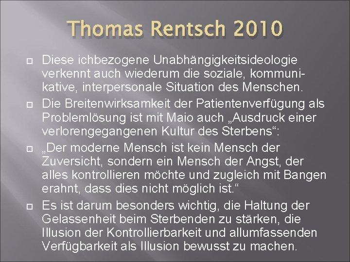 Thomas Rentsch 2010 Diese ichbezogene Unabhängigkeitsideologie verkennt auch wiederum die soziale, kommunikative, interpersonale Situation