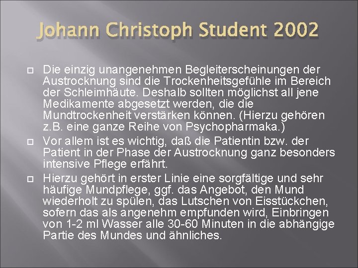 Johann Christoph Student 2002 Die einzig unangenehmen Begleiterscheinungen der Austrocknung sind die Trockenheitsgefühle im