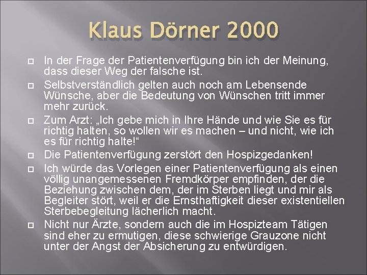 Klaus Dörner 2000 In der Frage der Patientenverfügung bin ich der Meinung, dass dieser