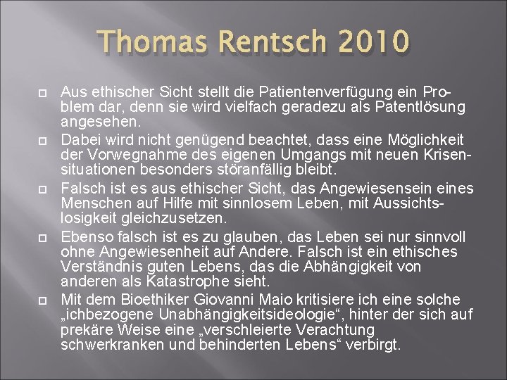 Thomas Rentsch 2010 Aus ethischer Sicht stellt die Patientenverfügung ein Problem dar, denn sie