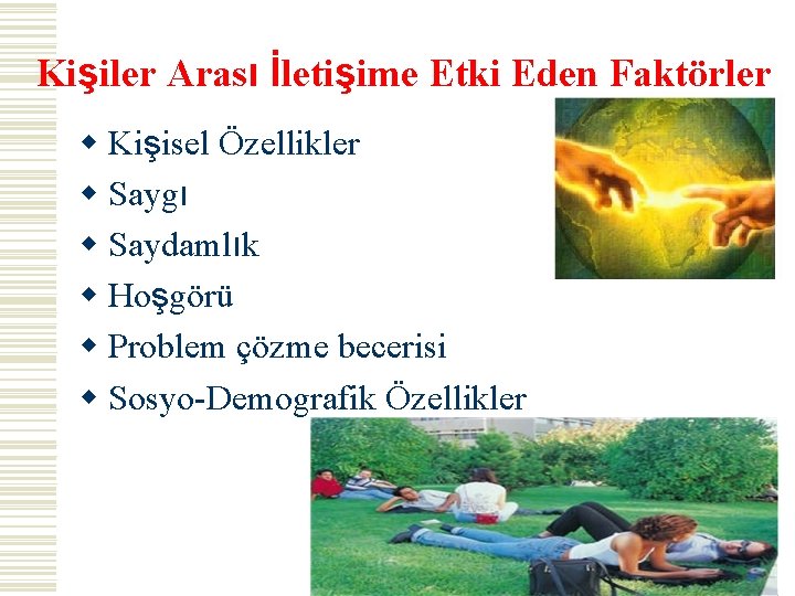 Kişiler Arası İletişime Etki Eden Faktörler w Kişisel Özellikler w Saygı w Saydamlık w