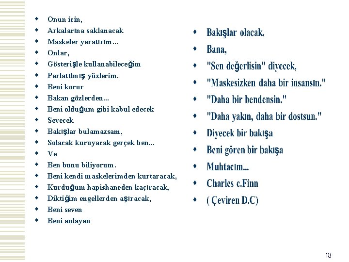 w w w w w Onun için, Arkalarına saklanacak Maskeler yaratırım. . . Onlar,