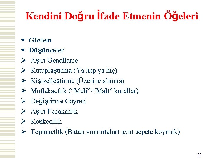 Kendini Doğru İfade Etmenin Öğeleri w w Ø Ø Ø Ø Gözlem Düşünceler Aşırı