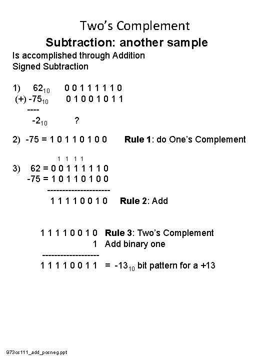 Two’s Complement Subtraction: another sample Is accomplished through Addition Signed Subtraction 1) 6210 (+)