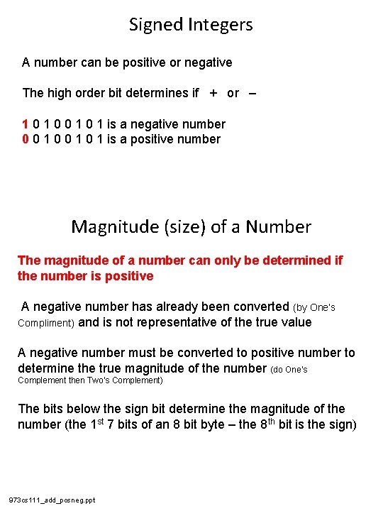 Signed Integers A number can be positive or negative The high order bit determines