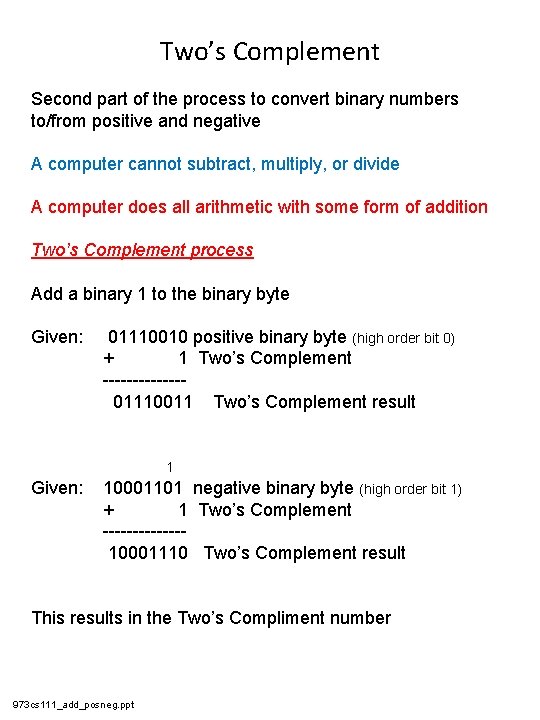 Two’s Complement Second part of the process to convert binary numbers to/from positive and