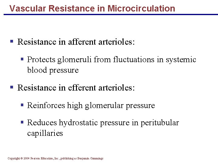 Vascular Resistance in Microcirculation § Resistance in afferent arterioles: § Protects glomeruli from fluctuations