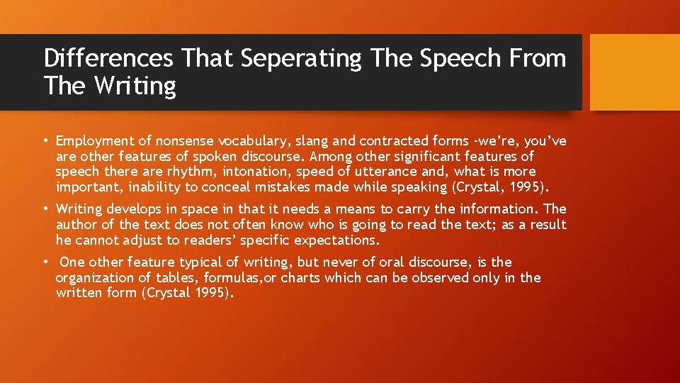 Differences That Seperating The Speech From The Writing • Employment of nonsense vocabulary, slang