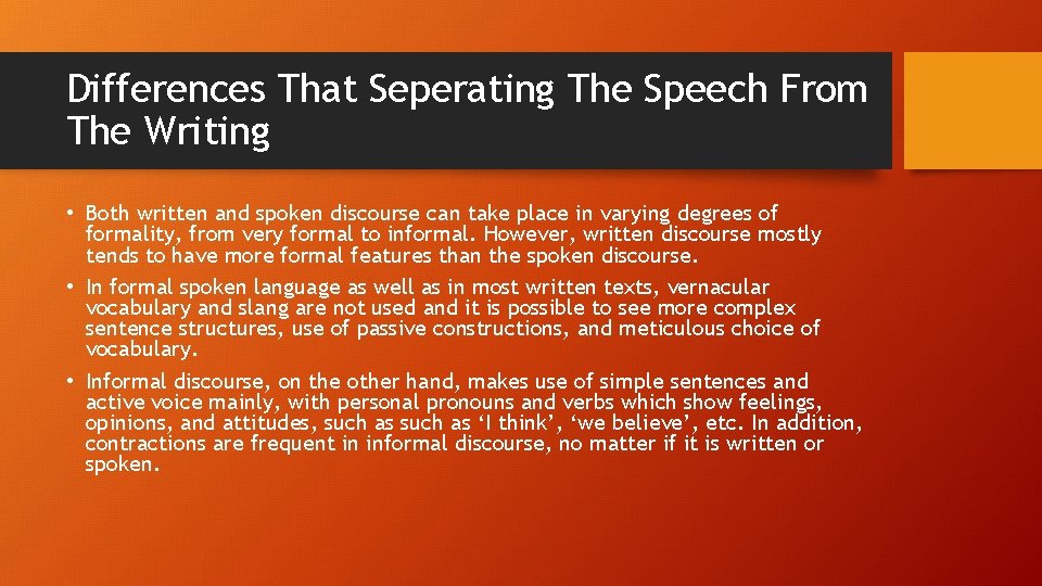 Differences That Seperating The Speech From The Writing • Both written and spoken discourse