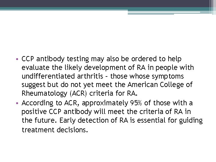 • CCP antibody testing may also be ordered to help evaluate the likely  • CCP antibody testing may also be ordered to help evaluate the likely