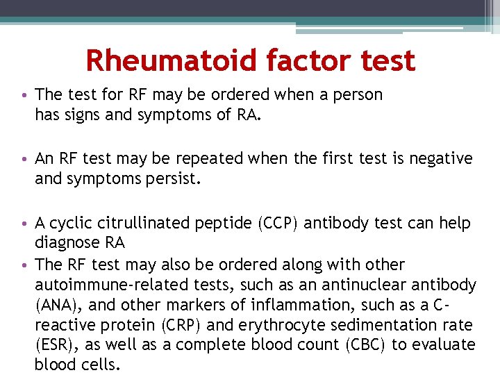 Rheumatoid factor test • The test for RF may be ordered when a person Rheumatoid factor test • The test for RF may be ordered when a person