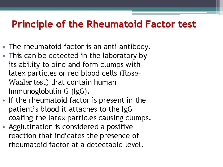 Principle of the Rheumatoid Factor test • The rheumatoid factor is an anti-antibody. • Principle of the Rheumatoid Factor test • The rheumatoid factor is an anti-antibody. •