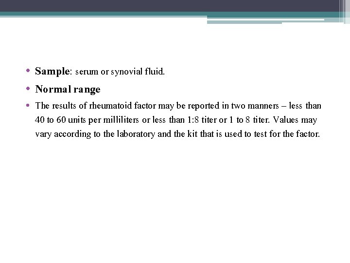 • Sample: serum or synovial fluid. • Normal range • The results of  • Sample: serum or synovial fluid. • Normal range • The results of