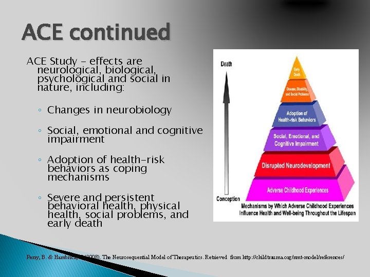 ACE continued ACE Study - effects are neurological, biological, psychological and social in nature,