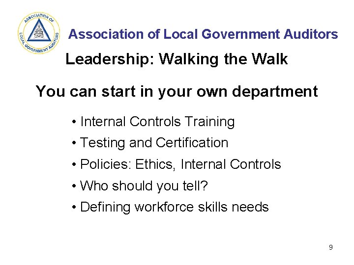 Association of Local Government Auditors Leadership: Walking the Walk You can start in your