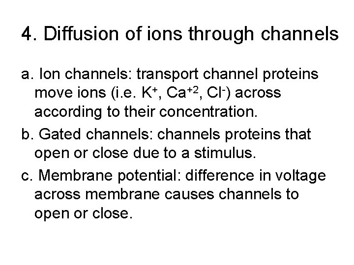 4. Diffusion of ions through channels a. Ion channels: transport channel proteins move ions