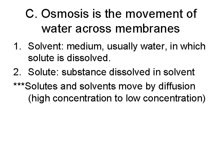 C. Osmosis is the movement of water across membranes 1. Solvent: medium, usually water, C. Osmosis is the movement of water across membranes 1. Solvent: medium, usually water,