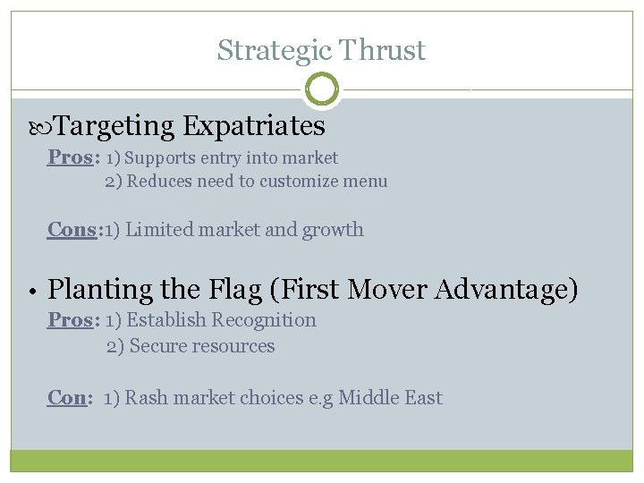 Strategic Thrust Targeting Expatriates Pros: 1) Supports entry into market 2) Reduces need to