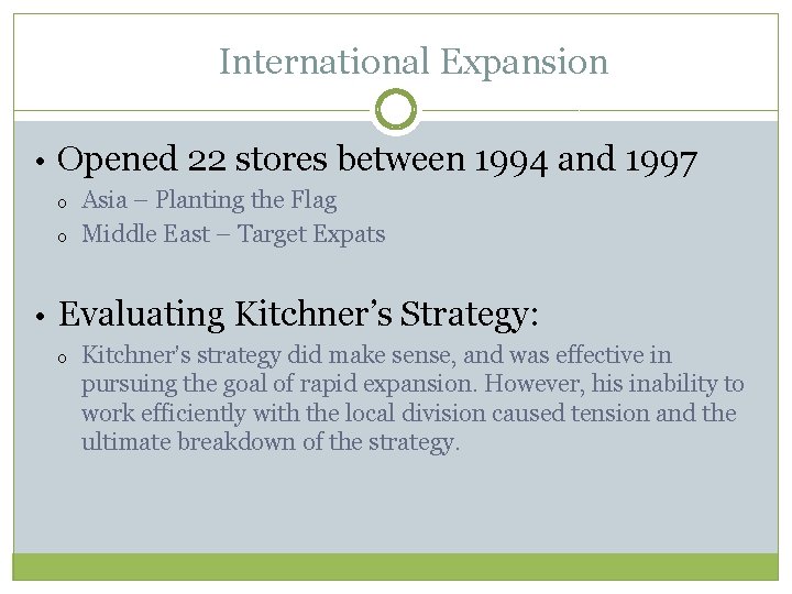 International Expansion • Opened 22 stores between 1994 and 1997 o o Asia –