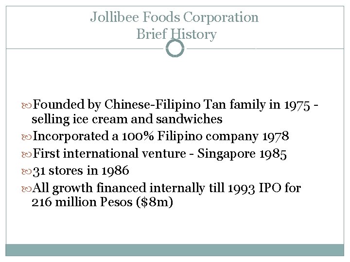 Jollibee Foods Corporation Brief History Founded by Chinese-Filipino Tan family in 1975 - selling