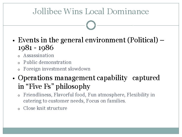 Jollibee Wins Local Dominance • Events in the general environment (Political) – 1981 -