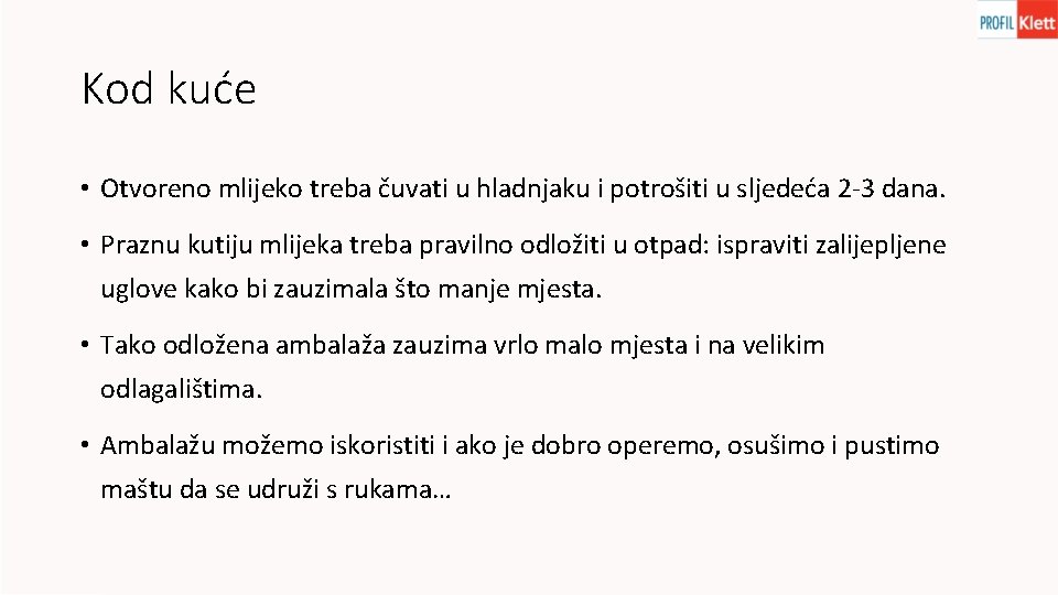 Kod kuće • Otvoreno mlijeko treba čuvati u hladnjaku i potrošiti u sljedeća 2