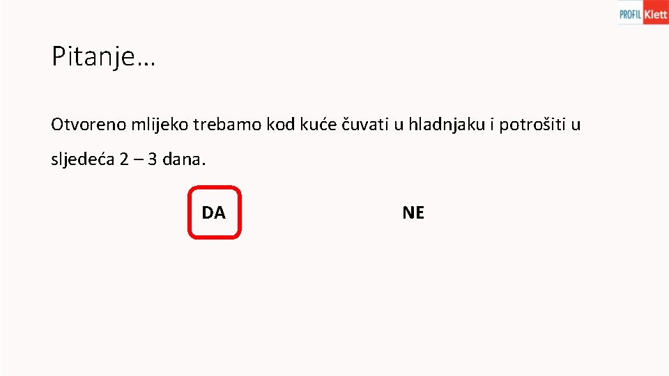 Pitanje… Otvoreno mlijeko trebamo kod kuće čuvati u hladnjaku i potrošiti u sljedeća 2