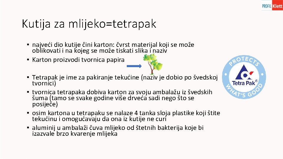 Kutija za mlijeko=tetrapak • najveći dio kutije čini karton: čvrst materijal koji se može