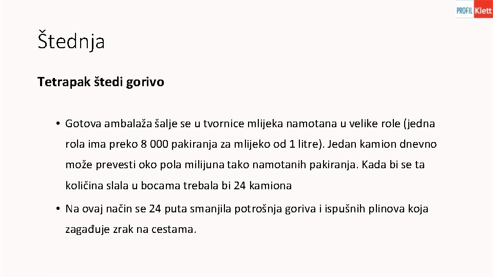 Štednja Tetrapak štedi gorivo • Gotova ambalaža šalje se u tvornice mlijeka namotana u