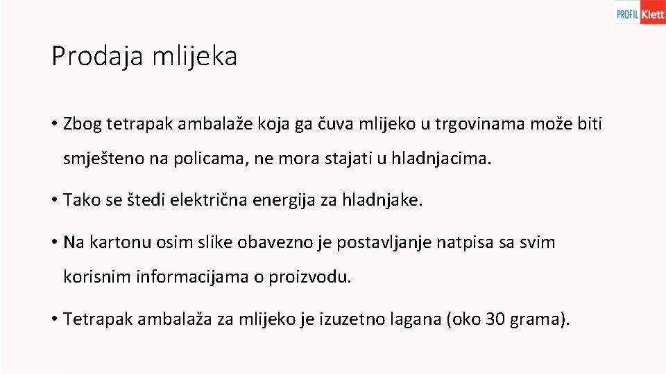 Prodaja mlijeka • Zbog tetrapak ambalaže koja ga čuva mlijeko u trgovinama može biti