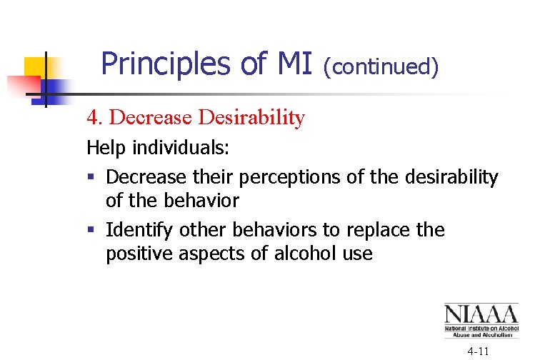 Principles of MI (continued) 4. Decrease Desirability Help individuals: § Decrease their perceptions of