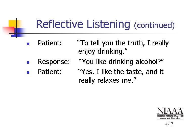 Reflective Listening n n n Patient: Response: Patient: (continued) “To tell you the truth,