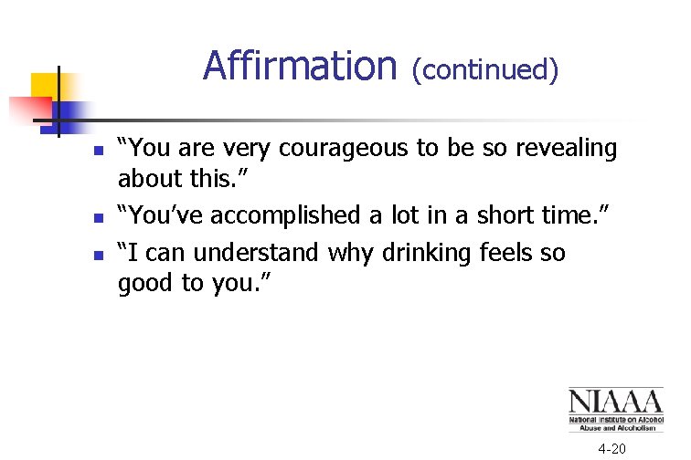 Affirmation n (continued) “You are very courageous to be so revealing about this. ”