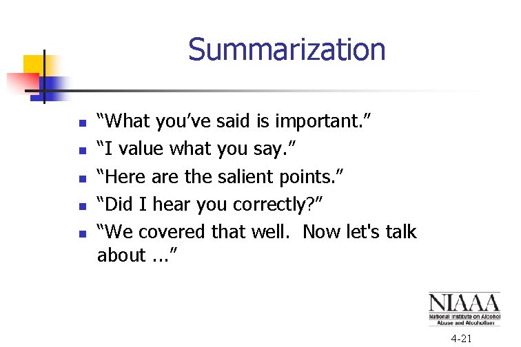 Summarization n n “What you’ve said is important. ” “I value what you say.