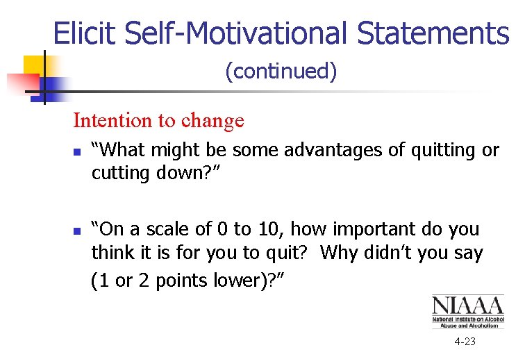 Elicit Self-Motivational Statements (continued) Intention to change n n “What might be some advantages