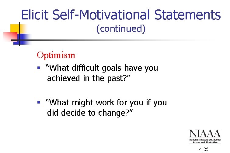 Elicit Self-Motivational Statements (continued) Optimism § “What difficult goals have you achieved in the