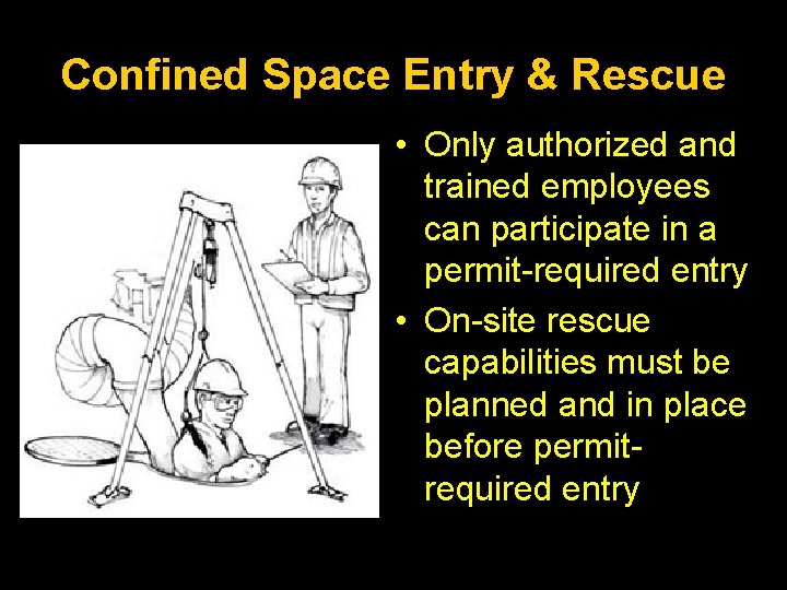 Confined Space Entry & Rescue • Only authorized and trained employees can participate in