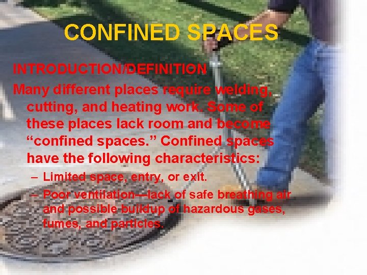 CONFINED SPACES INTRODUCTION/DEFINITION Many different places require welding, cutting, and heating work. Some of