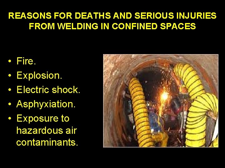 REASONS FOR DEATHS AND SERIOUS INJURIES FROM WELDING IN CONFINED SPACES • • •