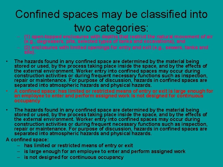 Confined spaces may be classified into two categories: – (1) open-topped enclosures with depths