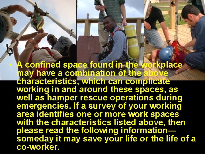  • A confined space found in the workplace may have a combination of