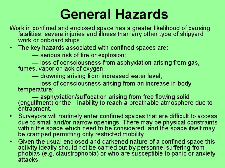 General Hazards Work in confined and enclosed space has a greater likelihood of causing