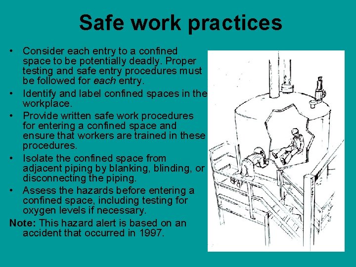 Safe work practices • Consider each entry to a confined space to be potentially