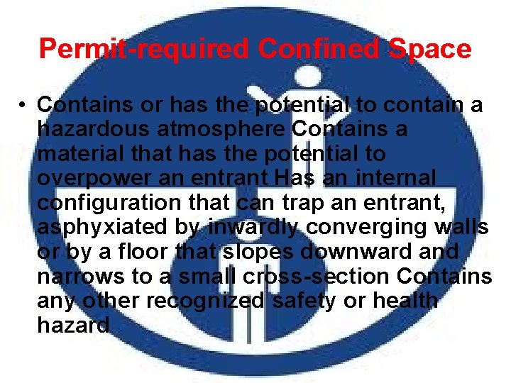 Permit-required Confined Space • Contains or has the potential to contain a hazardous atmosphere
