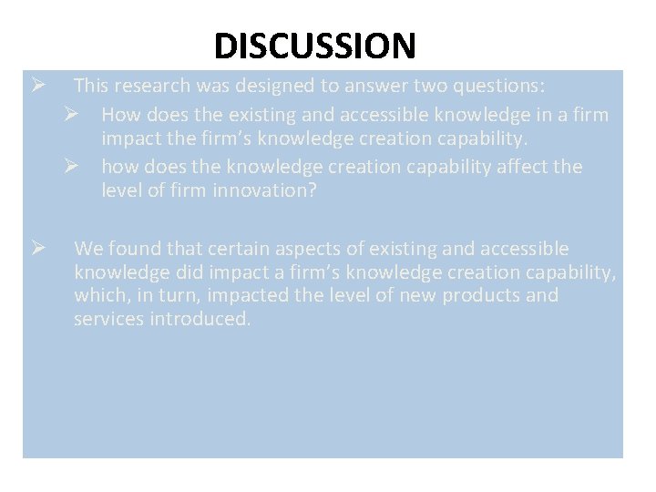 DISCUSSION Ø Ø This research was designed to answer two questions: Ø How does