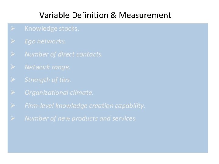 Variable Definition & Measurement Ø Knowledge stocks. Ø Ego networks. Ø Number of direct