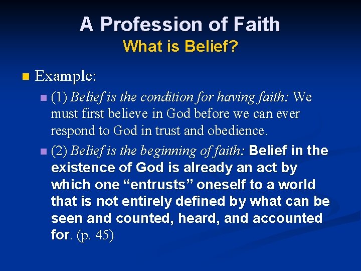 A Profession of Faith What is Belief? n Example: (1) Belief is the condition