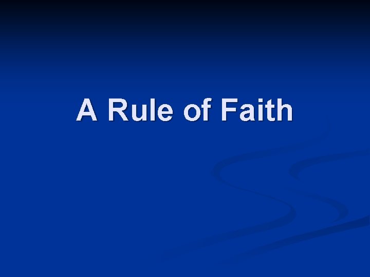 A Rule of Faith 