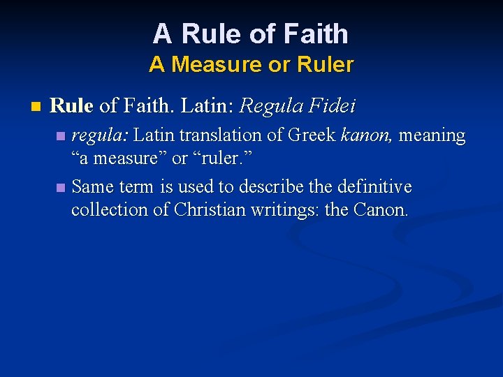 A Rule of Faith A Measure or Ruler n Rule of Faith. Latin: Regula